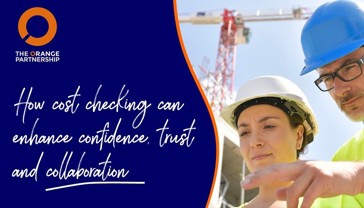 How cost checking can enhance confidence, trust and collaboration through continuous improvement