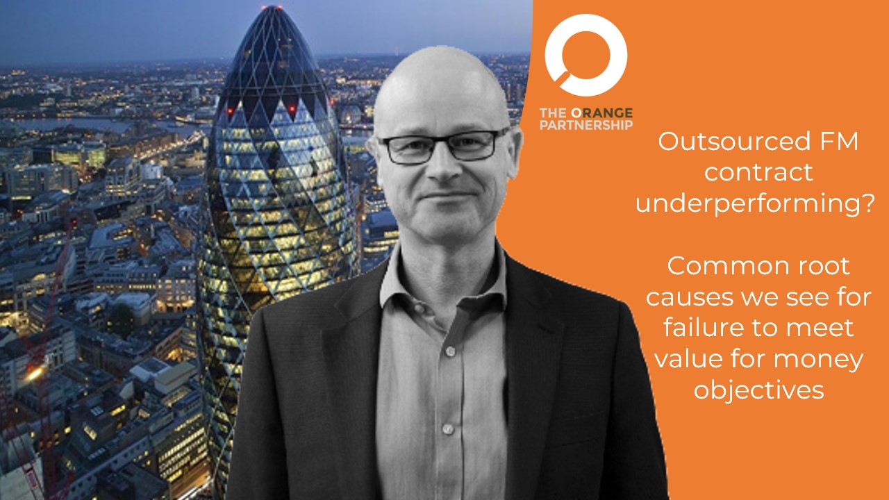 Outsourced FM contract underperforming?  Common root causes we see for failure to meet value for money objectives